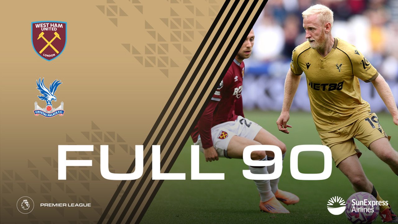 The Full 90: West Ham v Crystal Palace | Palace TV+