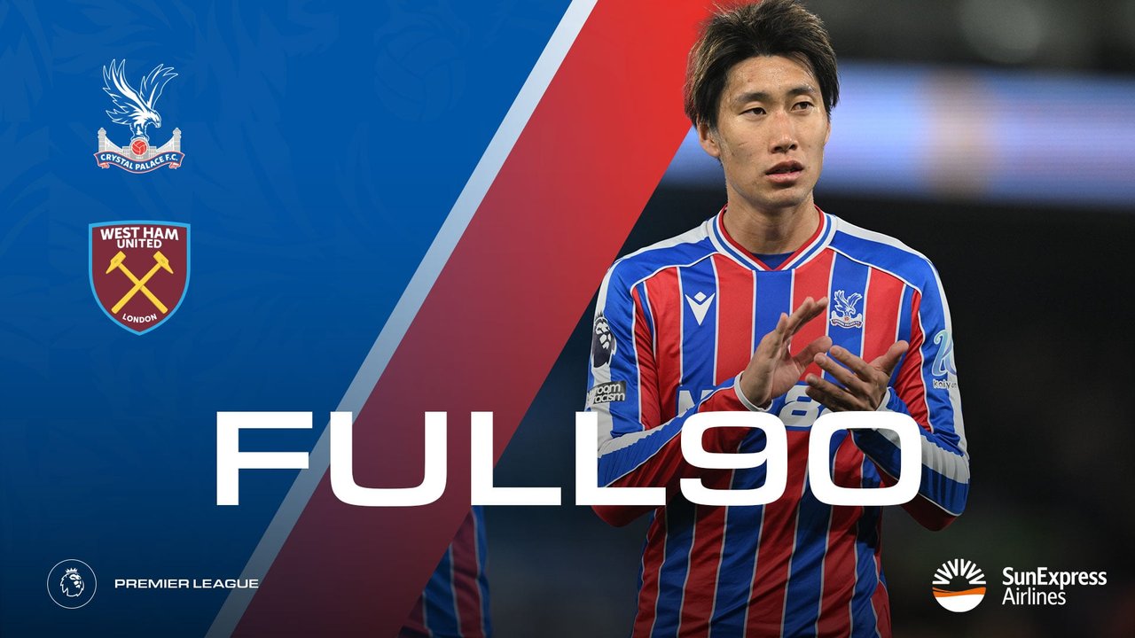 The Full 90: Crystal Palace v West Ham United | Palace TV+