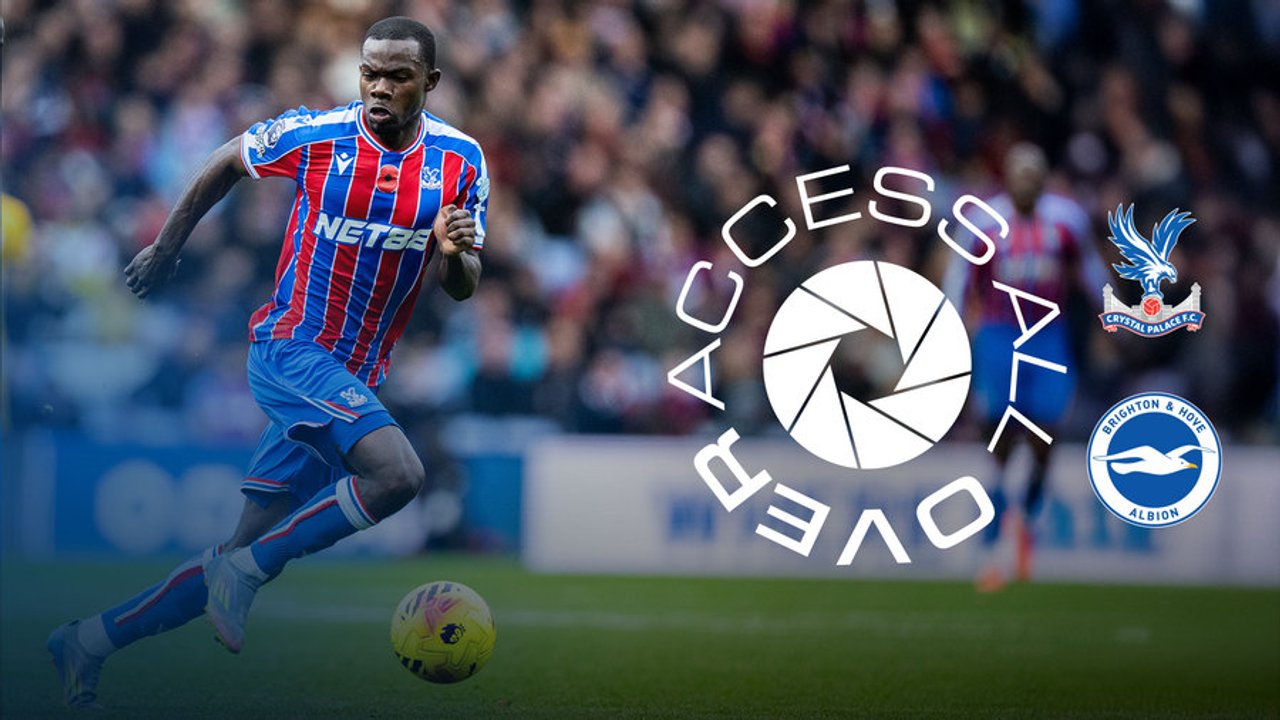 Access All Over | Crystal Palace v Brighton
