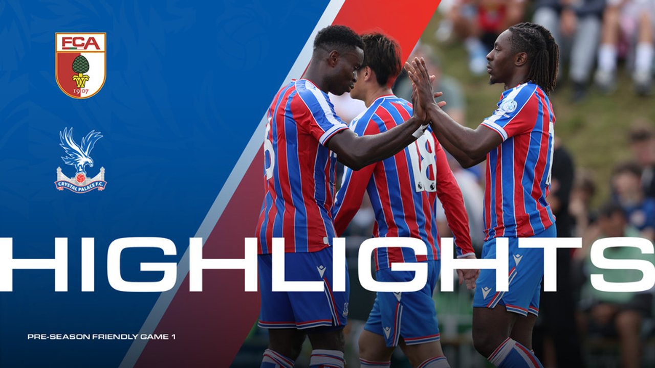 The Full 90 Game One: FC Augsburg v Crystal Palace | Palace TV+