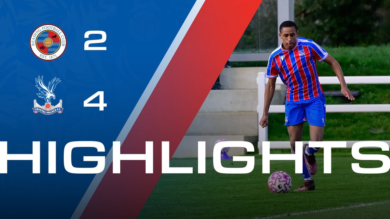 U18 Highlights: Reading U18 2-4 Crystal Palace U18