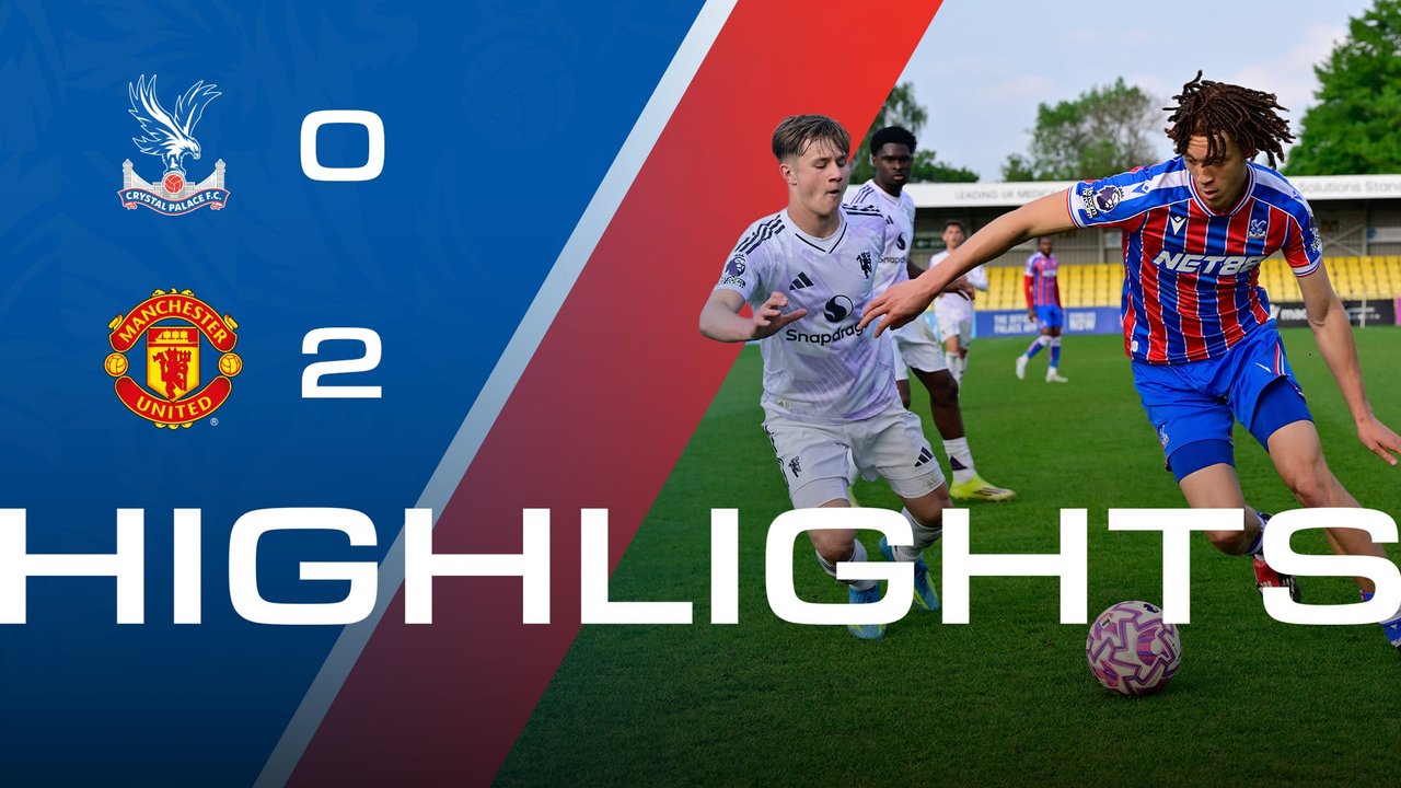 U21 Highlights: Crystal Palace 0-2 Manchester United