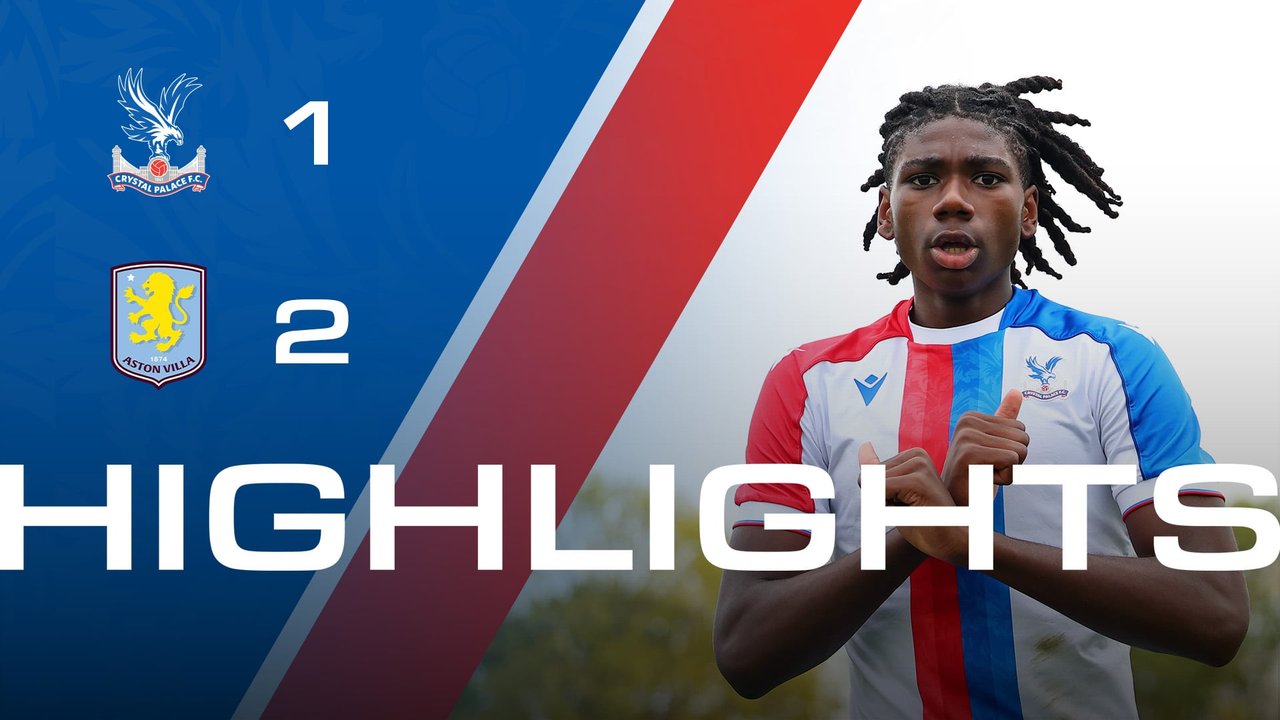 U18 Highlights: Crystal Palace 1-2 Aston Villa
