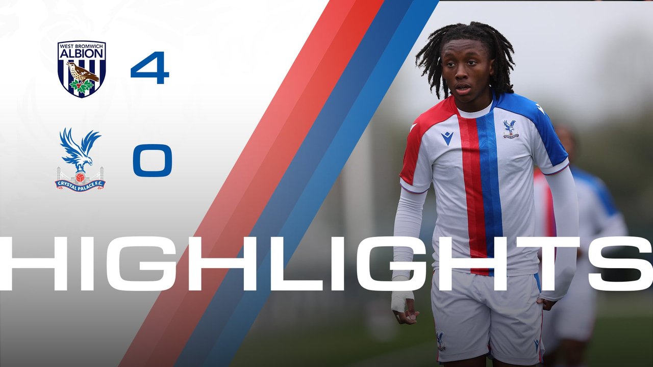 U18 Highlights: West Brom 4-0 Crystal Palace
