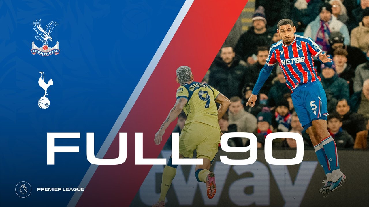 The Full 90: Crystal Palace v Tottenham Hotspur | Palace TV+