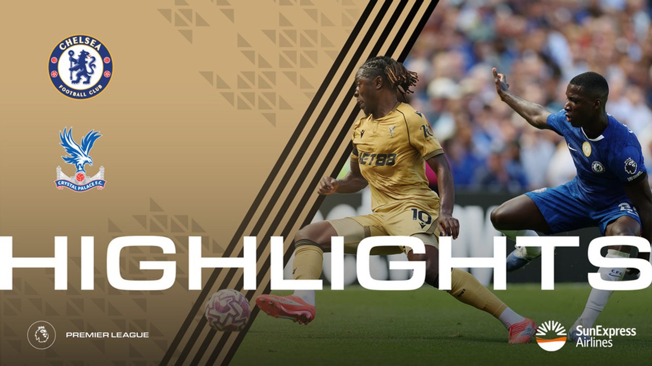 Extended Highlights: Chelsea v Crystal Palace | Palace TV+
