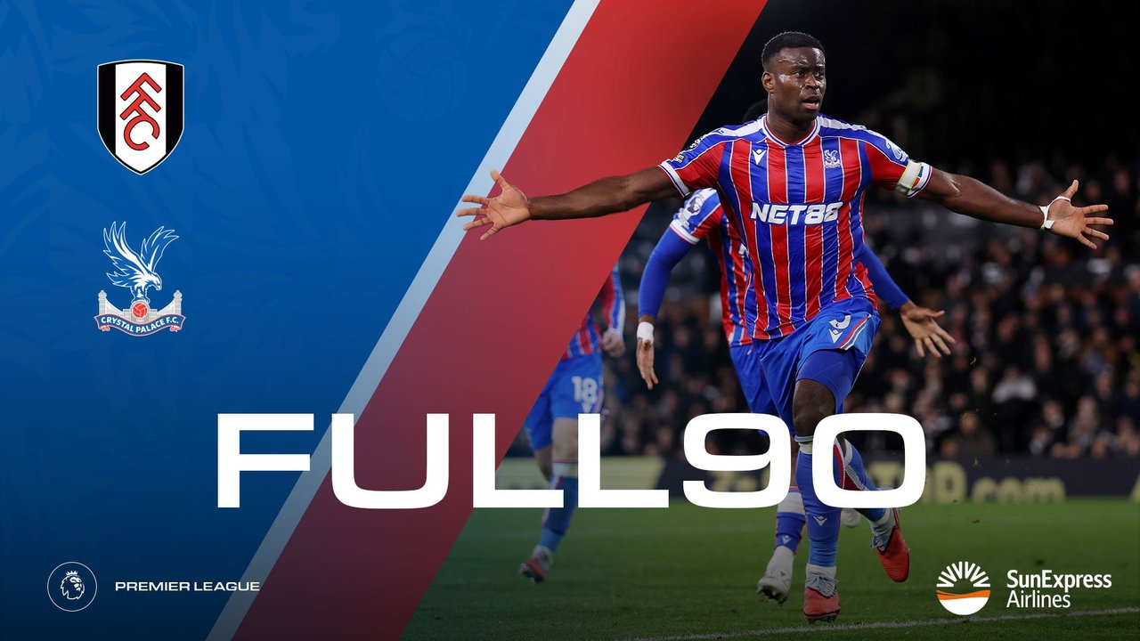 The Full 90: Fulham v Crystal Palace | Palace TV+