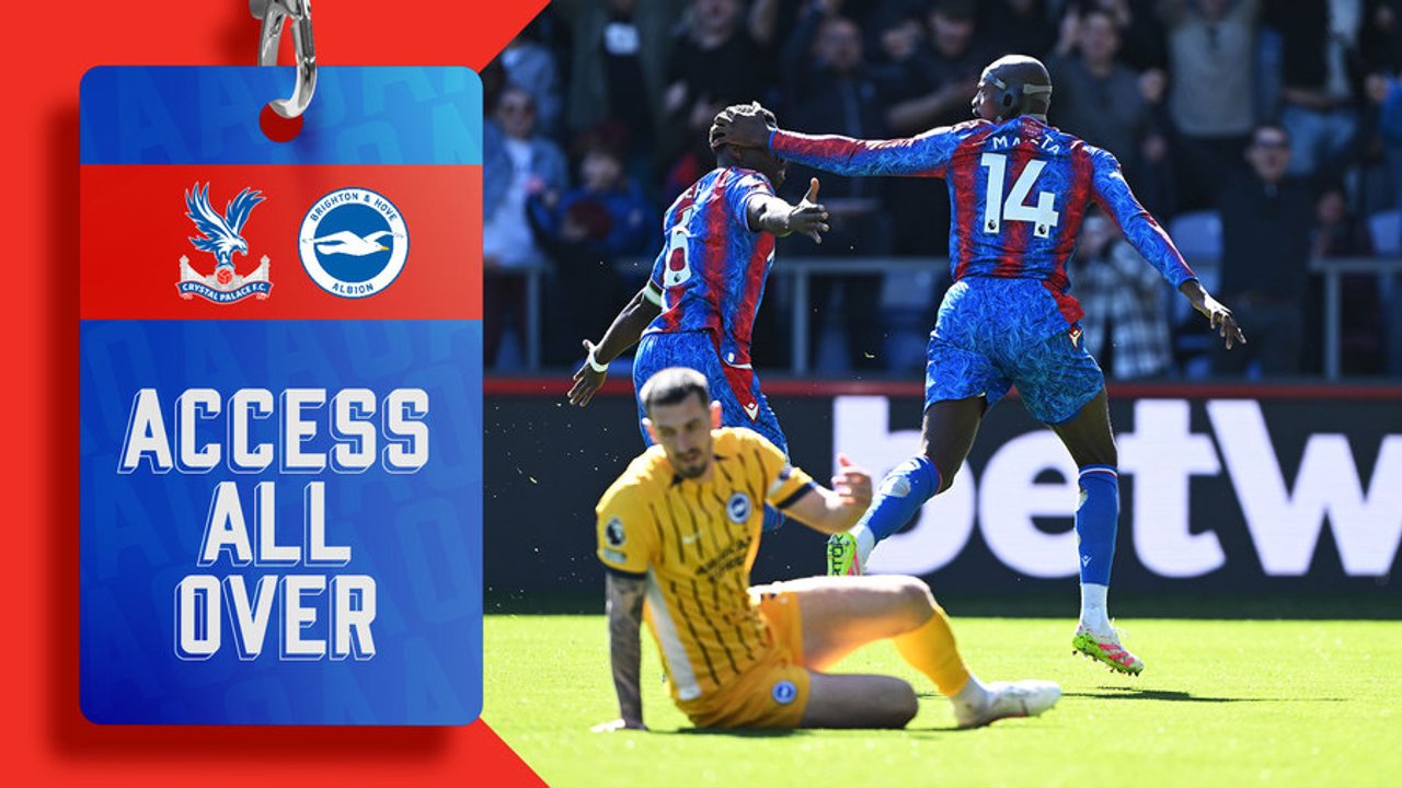Access All Over | Crystal Palace 2-1 Brighton & Hove Albion