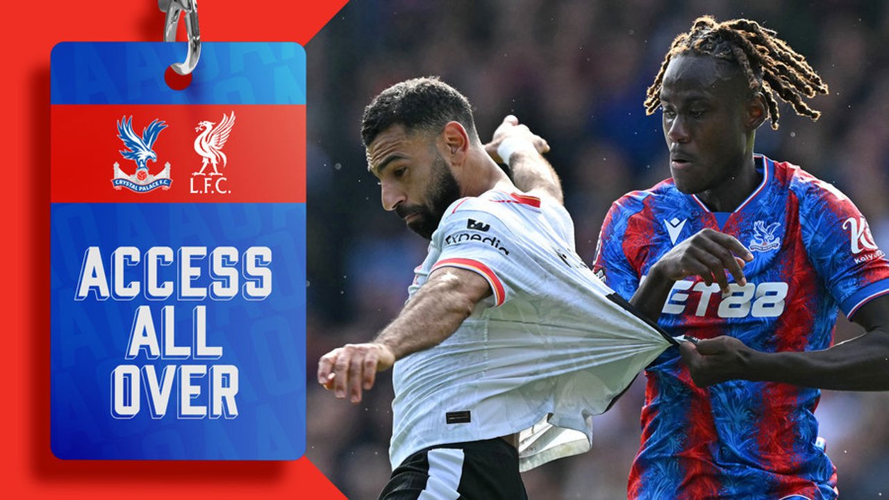Access All Over | Crystal Palace 0-1 Liverpool
