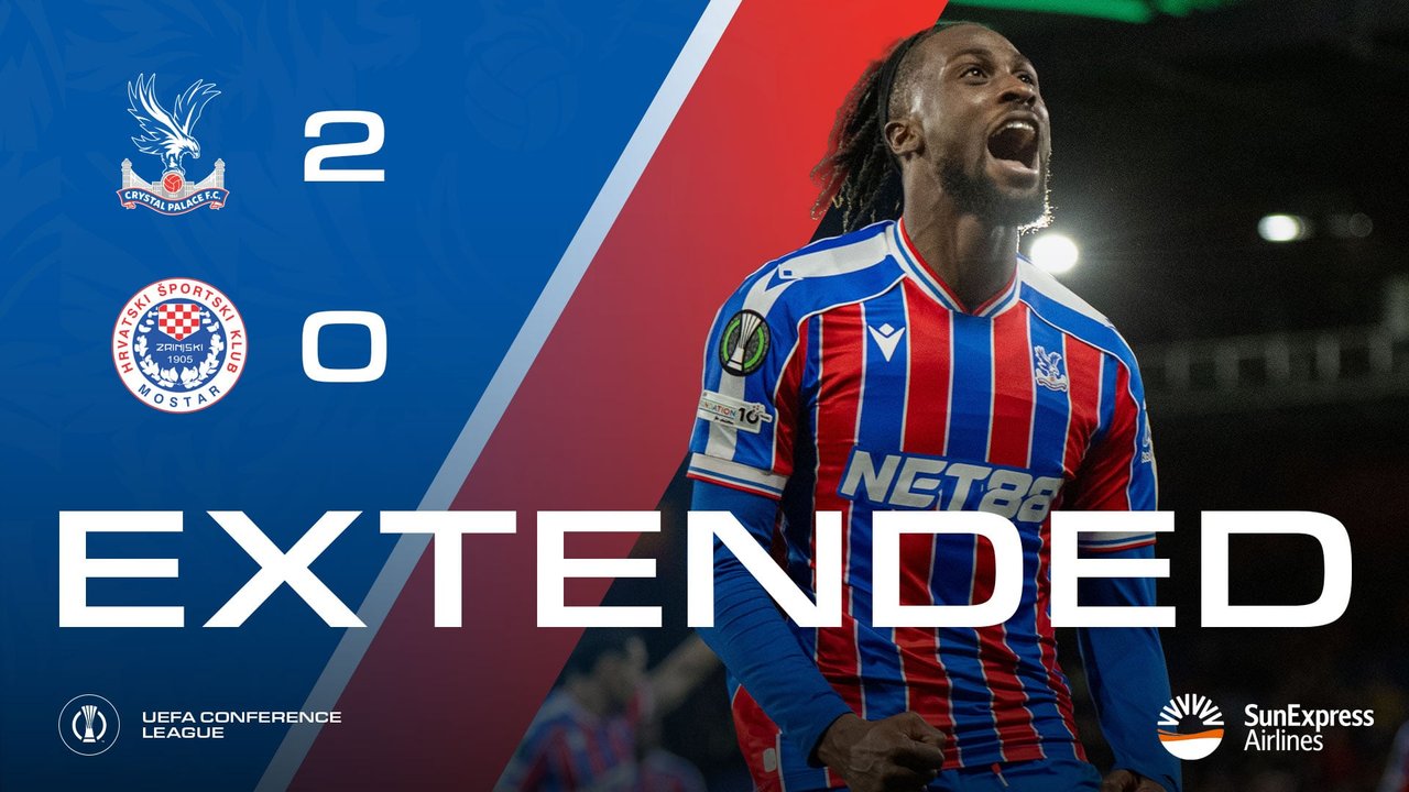 Extended Highlights: Crystal Palace 2-0 HSK Zrinjski Mostar | Palace TV+