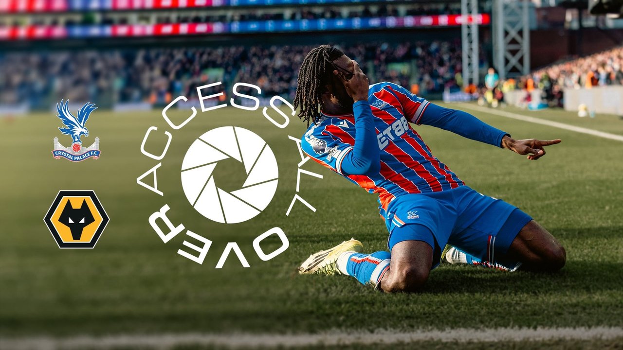 Access All Over | Crystal Palace v Wolves
