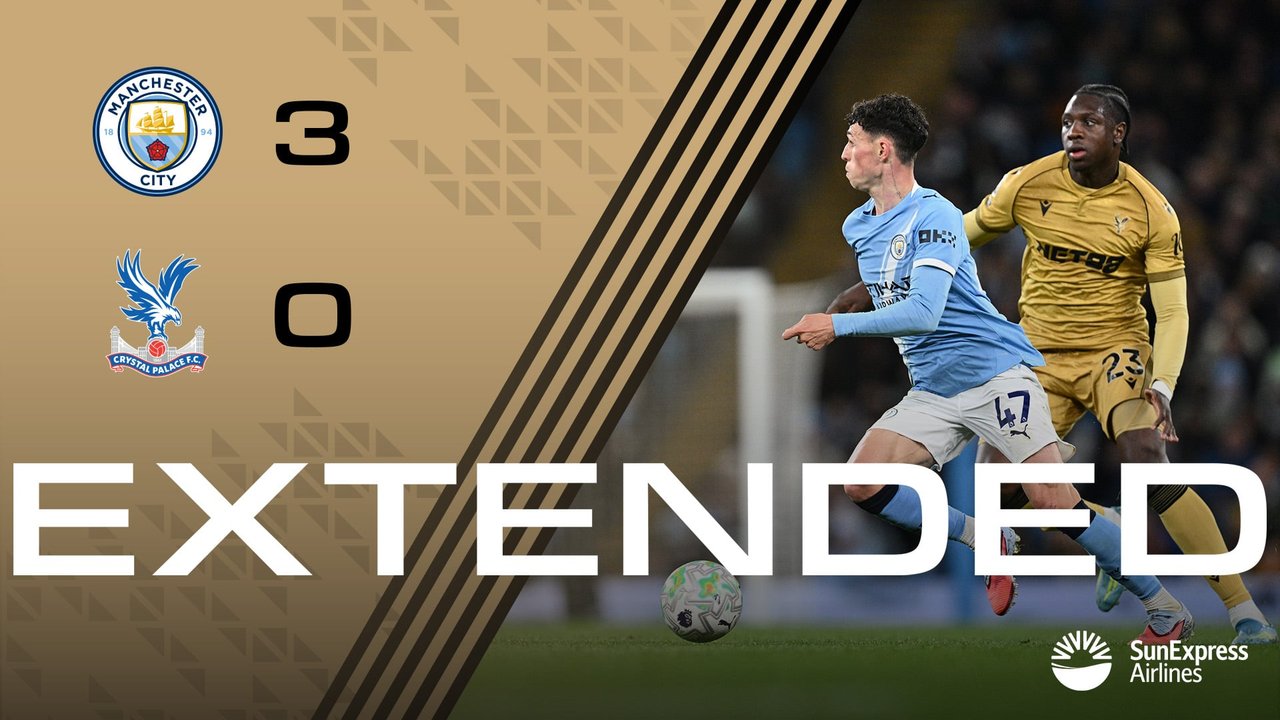 Extended Highlights: Manchester City 3-0 Crystal Palace