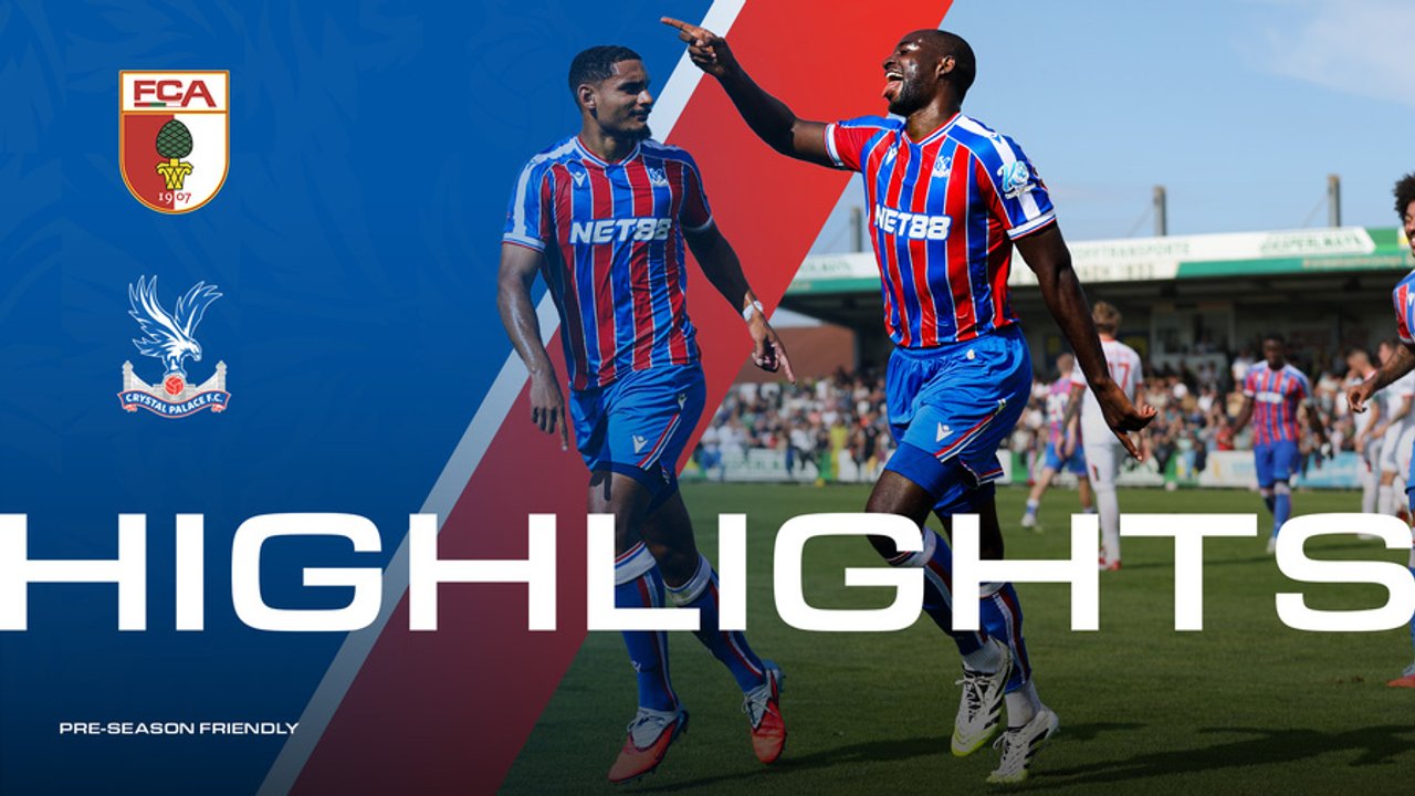 Extended Highlights: FC Augsburg v Crystal Palace | Palace TV+