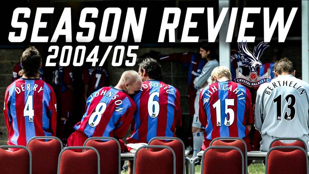 Crystal Palace Season Review 2004-2005