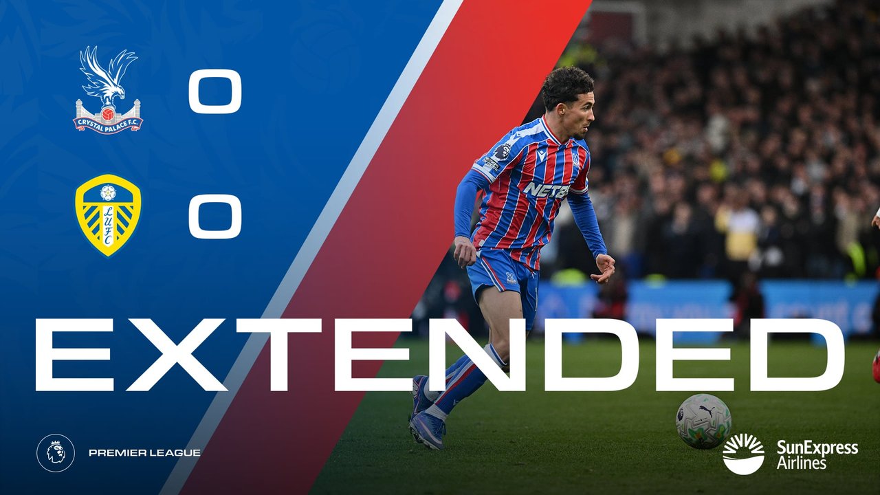 Extended Highlights: Crystal Palace 0-0 Leeds United | Palace TV+