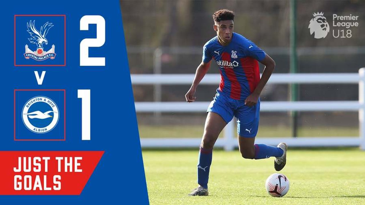 Crystal Palace 2-1 Brighton | U18s Just the Goals