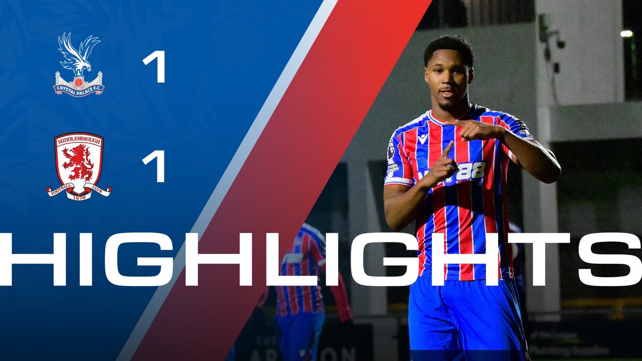 U21 Highlights: Crystal Palace 1-1 Middlesbrough