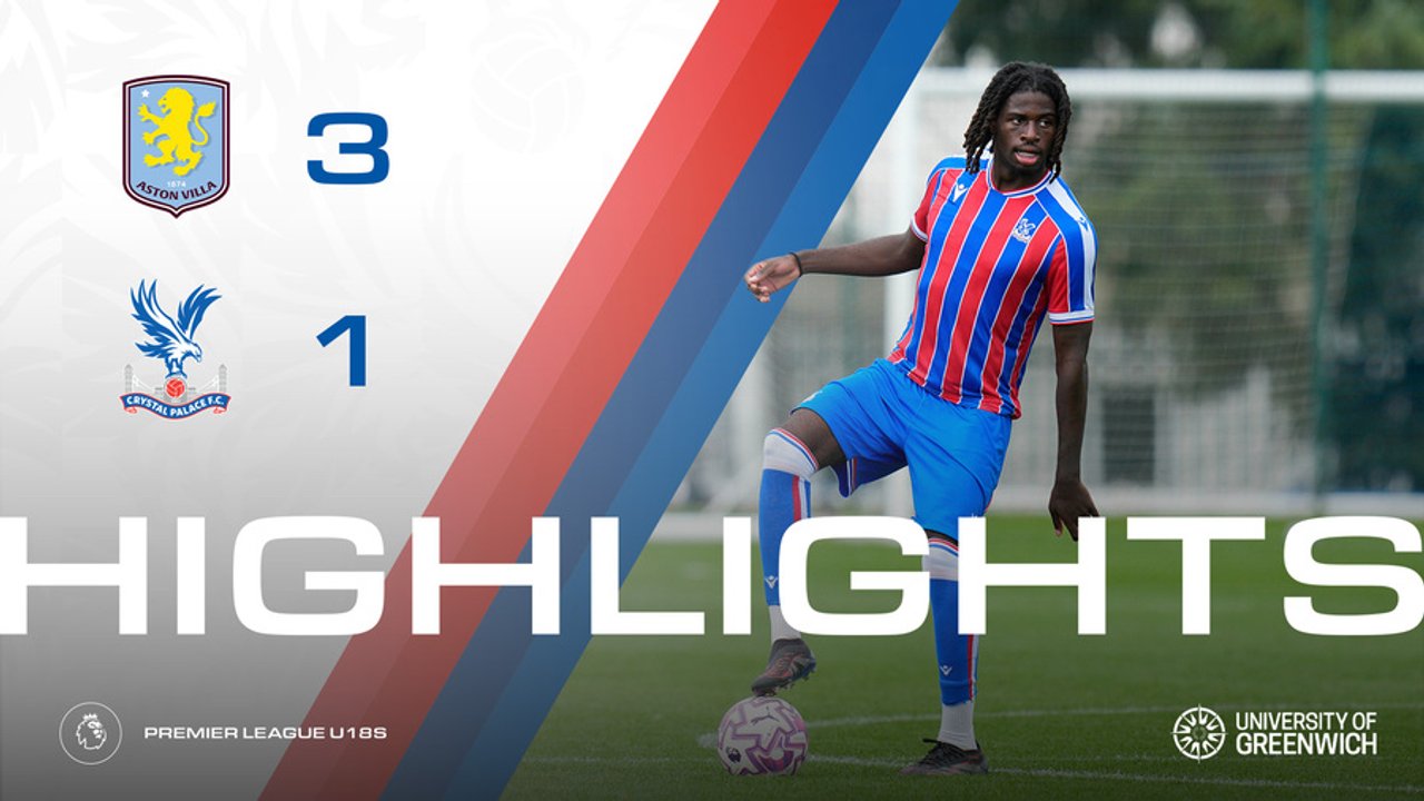 U18 Match Highlights | Aston Villa 3 - 1 Crystal Palace