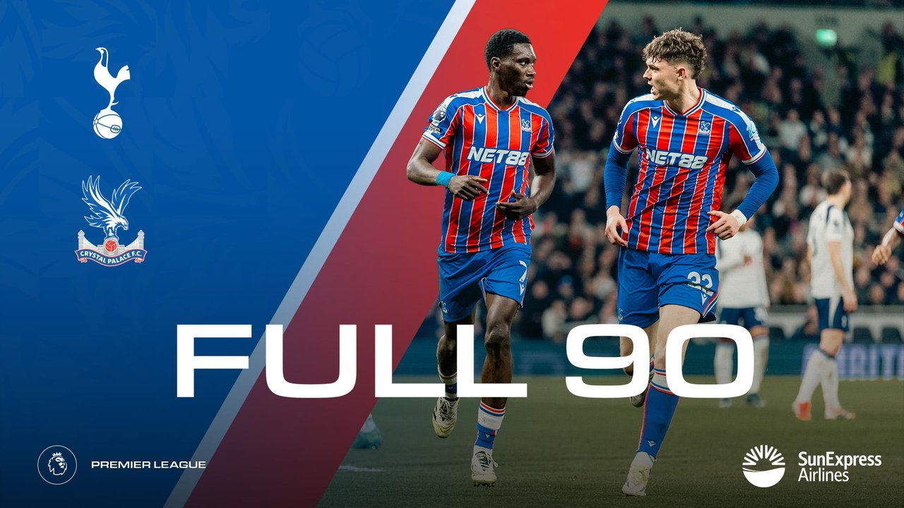 The Full 90: Tottenham Hotspur v Crystal Palace | Palace TV+