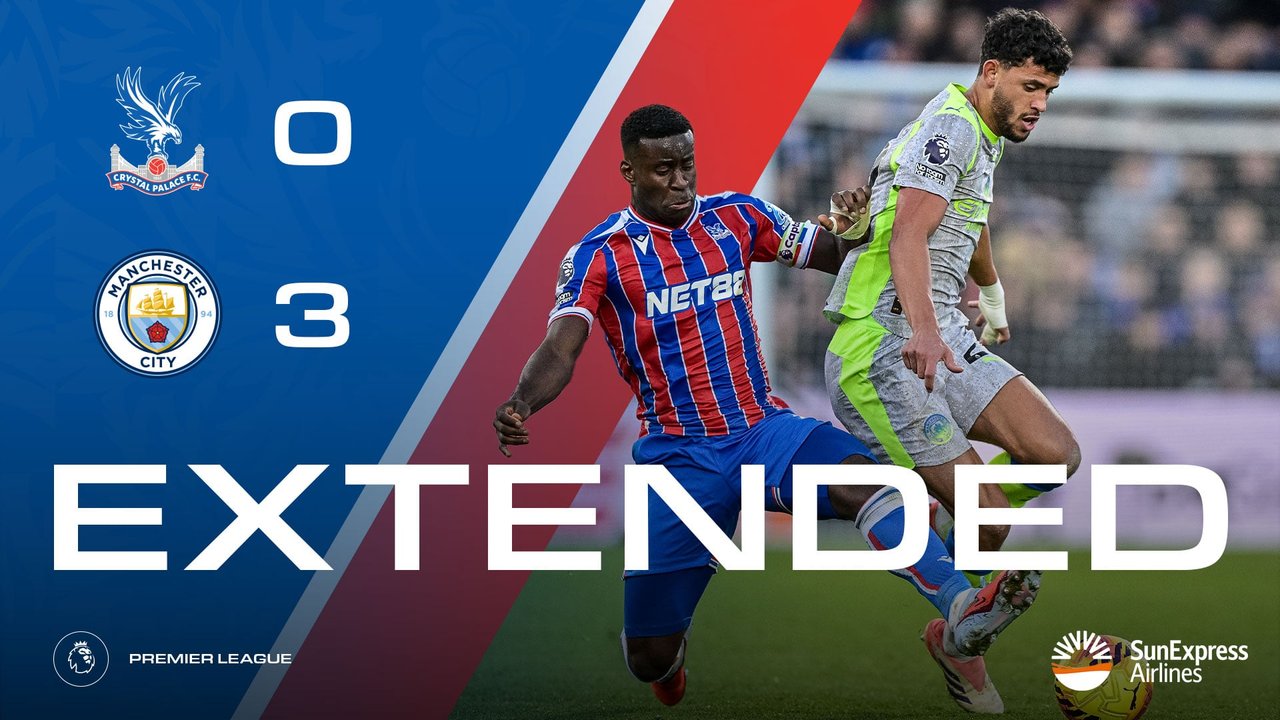 Extended Highlights: Crystal Palace 0-3 Manchester City | Palace TV+