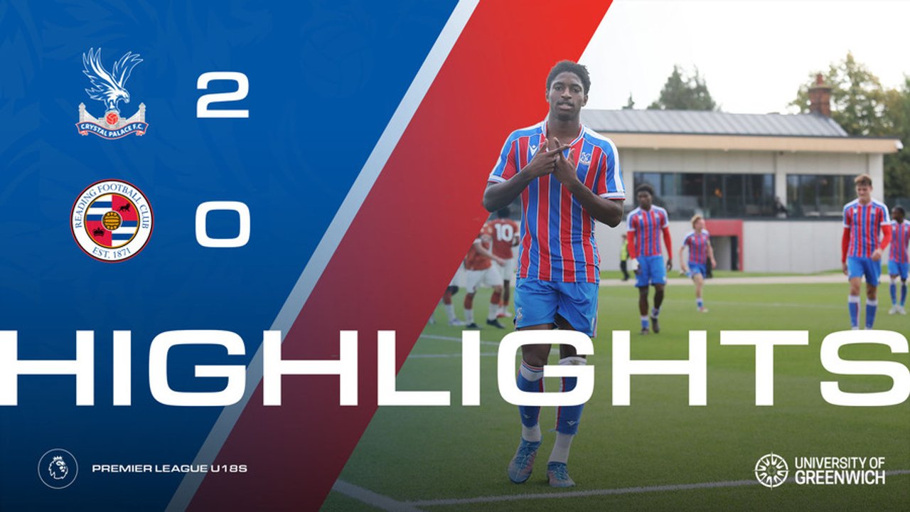 U18 Match Highlights | Crystal Palace 2-0 Reading