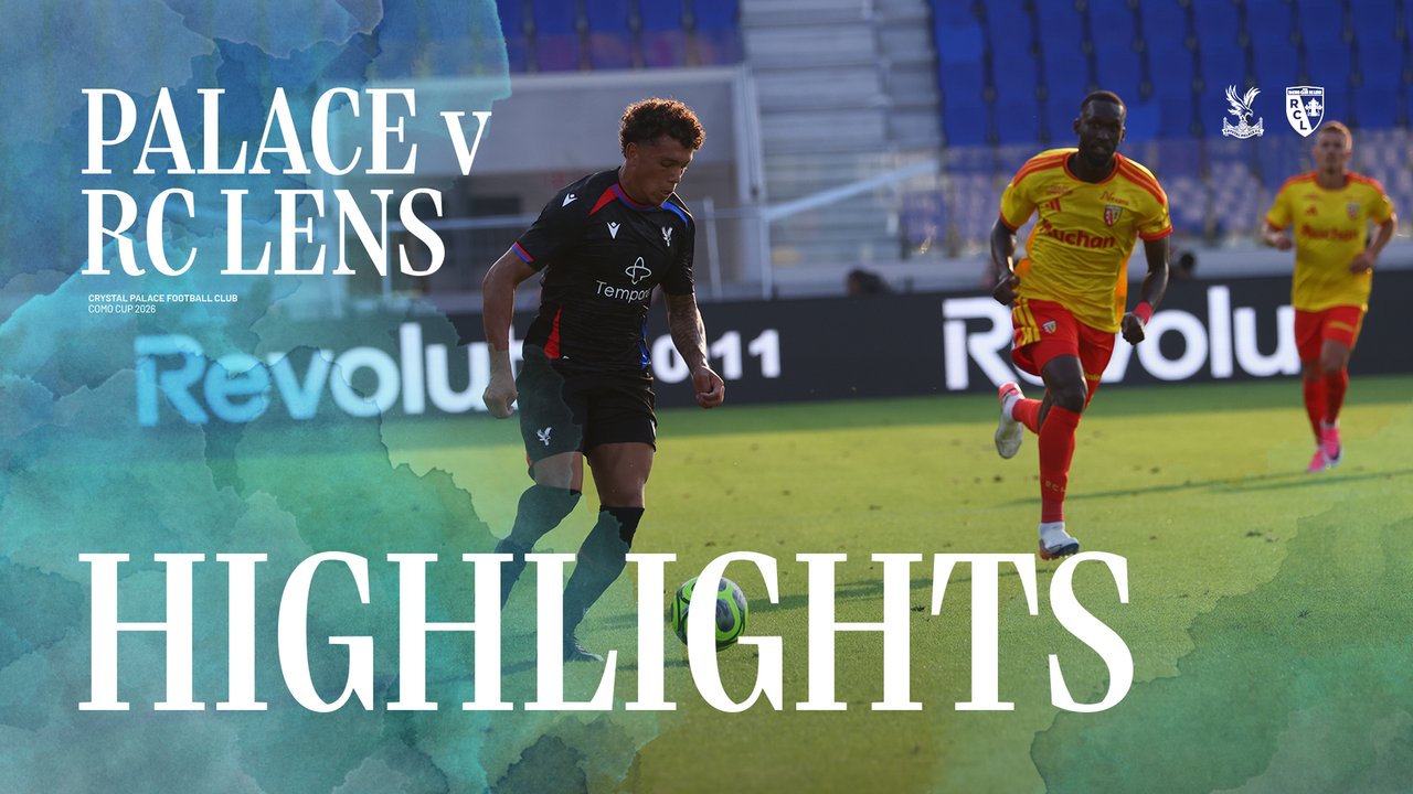 Match Highlights: Crystal Palace 0-3 RC Lens | Como Cup Group Stage