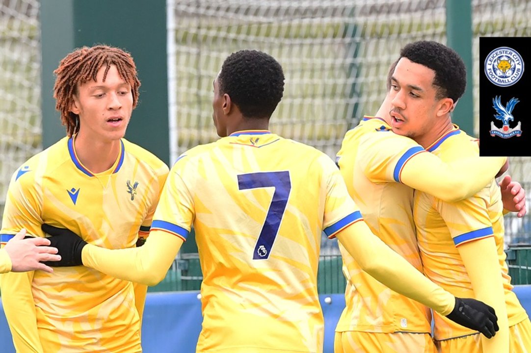 The Full 90: Leicester City U18s v Crystal Palace U18s | Palace TV+