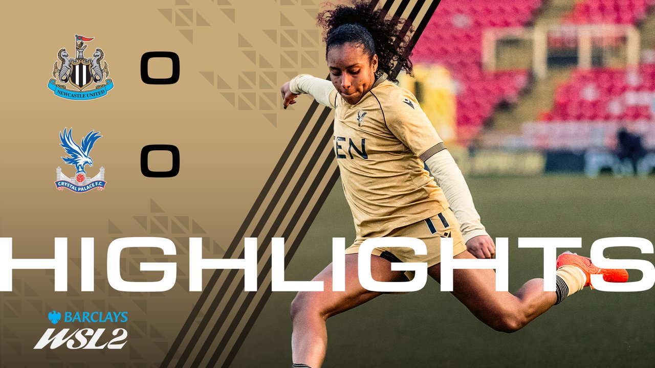 Women's Highlights | Newcastle United 0-0 Palace