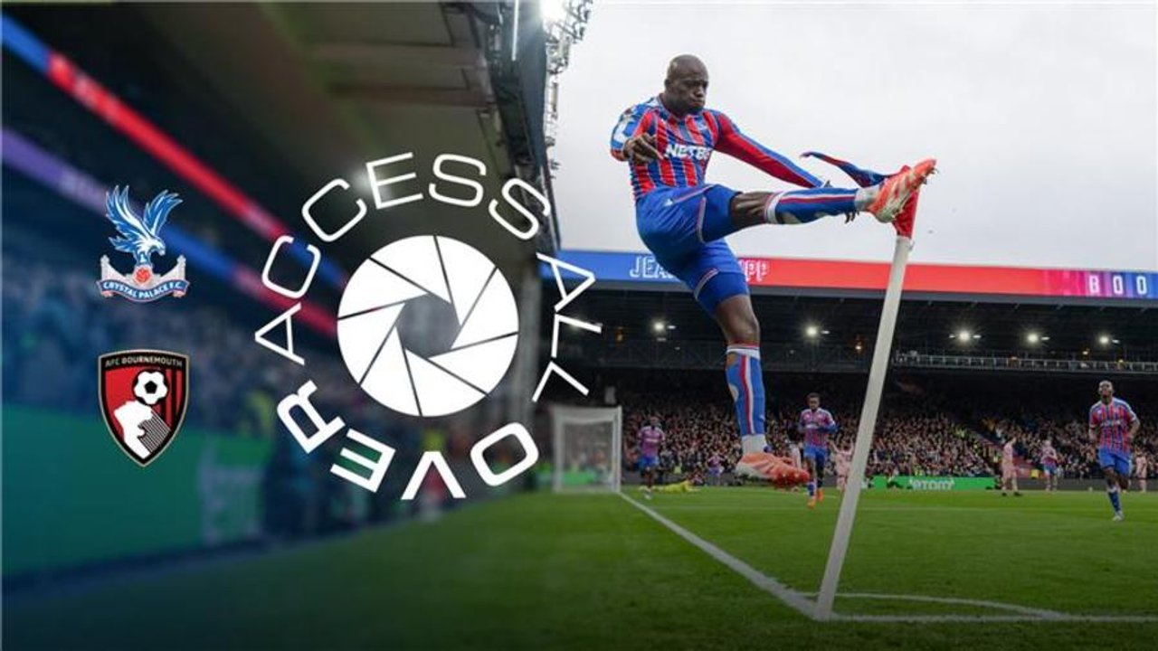 Access All Over | Crystal Palace v Bournemouth