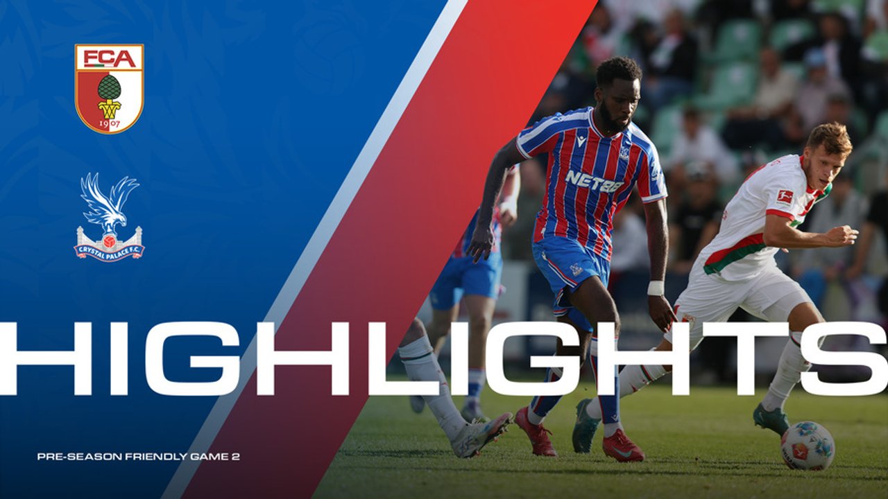 The Full 90 Game Two: FC Augsburg v Crystal Palace | Palace TV+