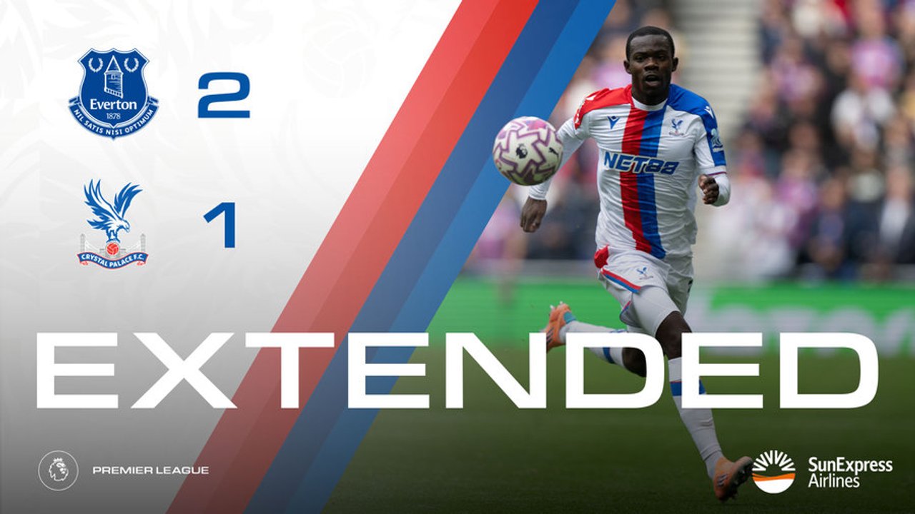 Extended Highlights: Everton 2-1 Crystal Palace | Palace TV+