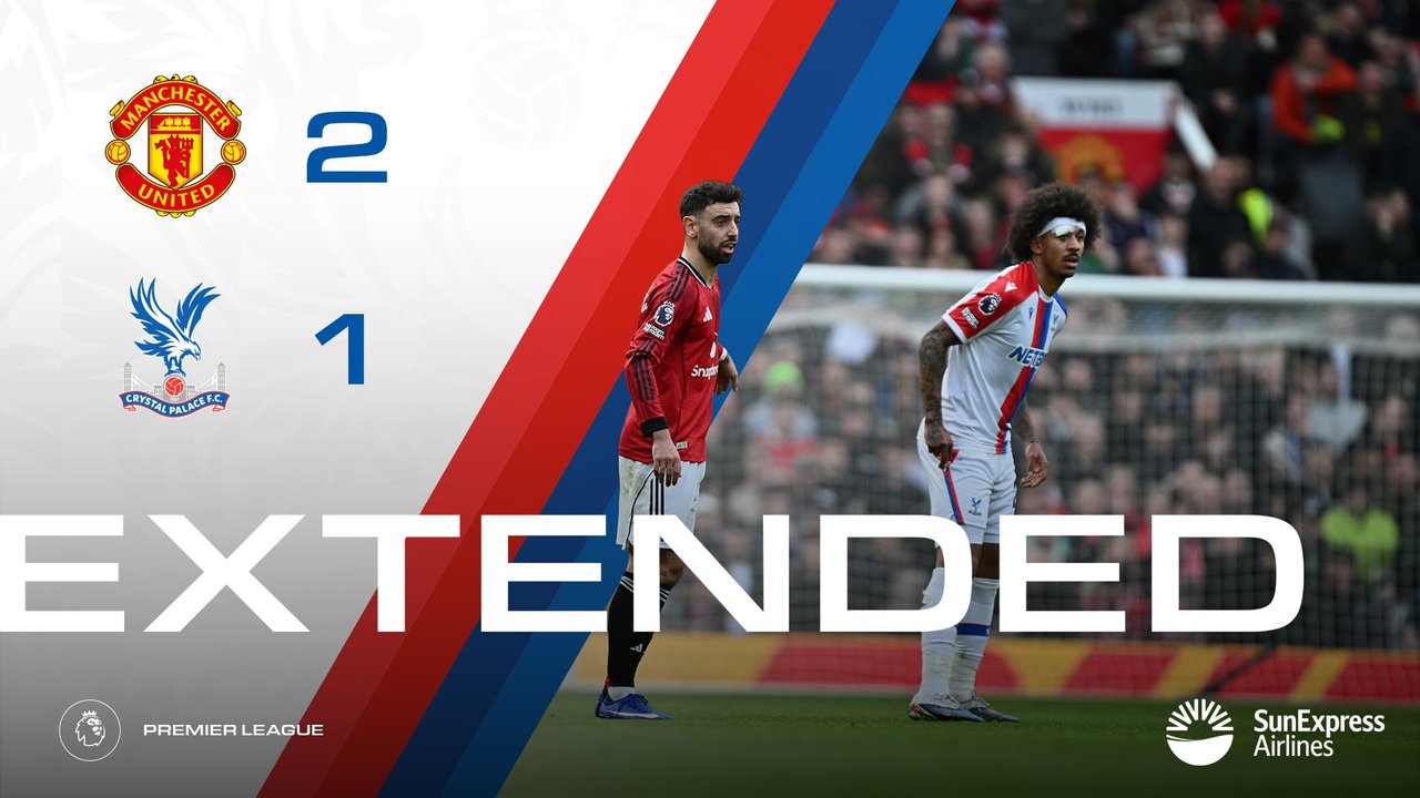 Extended Highlights: Manchester United 2-1 Crystal Palace | Palace TV+