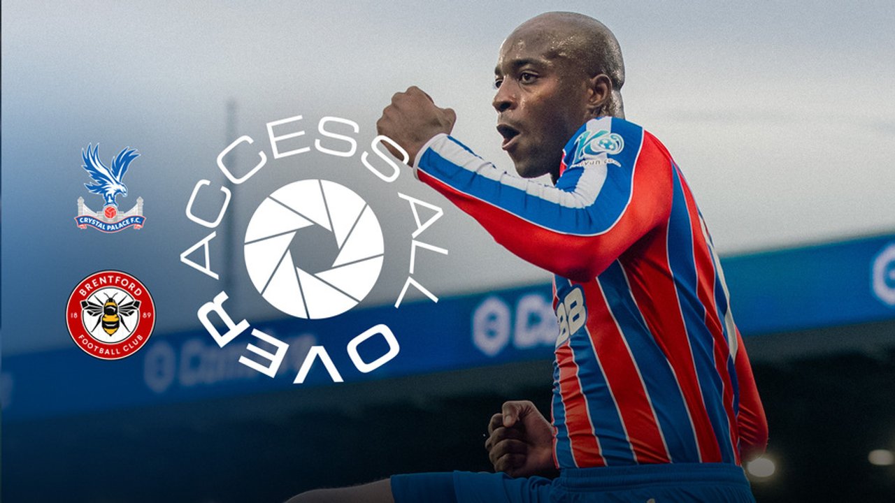 Access All Over | Crystal Palace v Brentford
