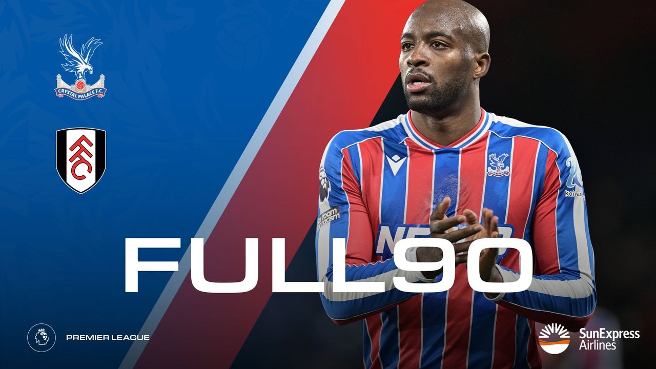 The Full 90: Crystal Palace v Fulham | Palace TV+
