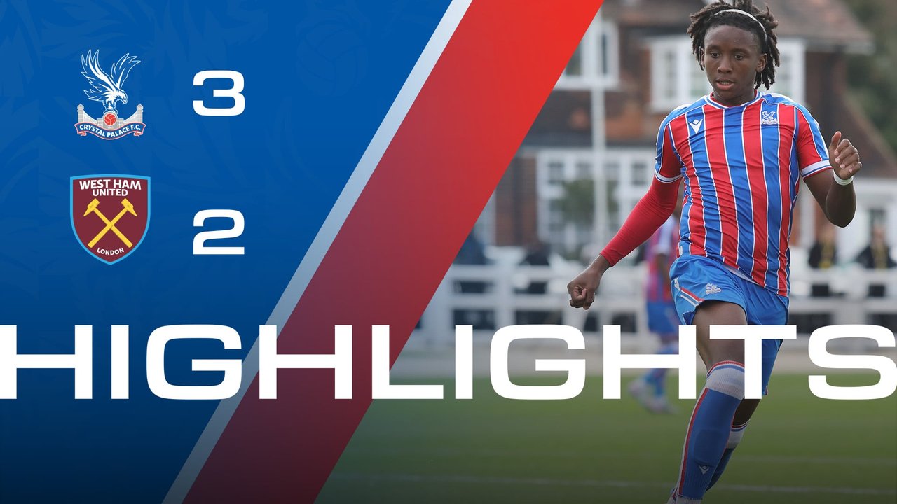 U18 Highlights: Crystal Palace 3-2 West Ham