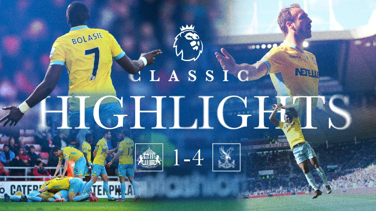 Classic Highlights | Sunderland 1-4 Crystal Palace