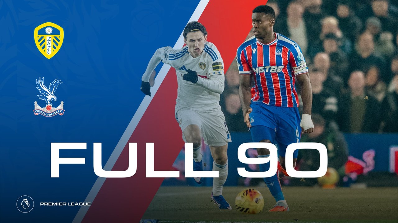 The Full 90: Leeds United v Crystal Palace | Palace TV+