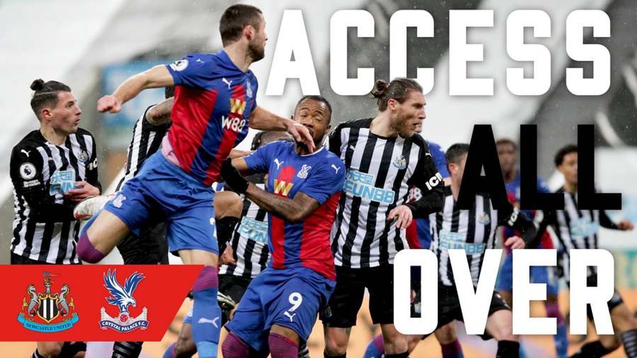 Access All Over | Newcastle United 1-2 Crystal Palace (A)