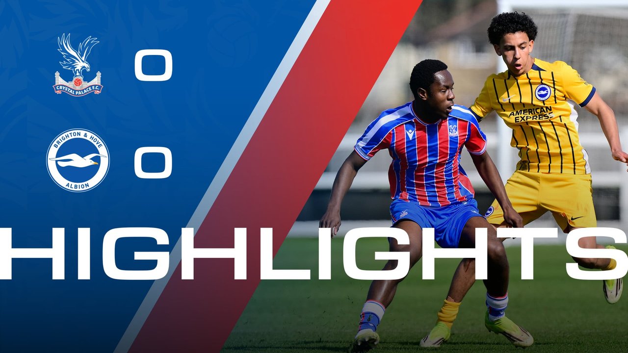 U18 Highlights: Crystal Palace 0-0 Brighton